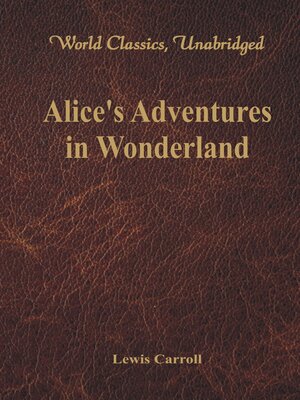 cover image of Alice's Adventures in Wonderland (World Classics, Unabridged)